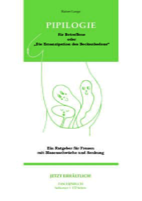 „Die Emanzipation des Beckenbodens“ Ein Ratgeber für Frauen mit Blasenschwäche und Senkung