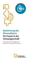 Versicherteninformation "Bestimmung des Rhesusfaktors für Frauen in der Schwangerschaft" Versicherteninformation "Bestimmung des Rhesusfaktors für Frauen in der Schwangerschaft"